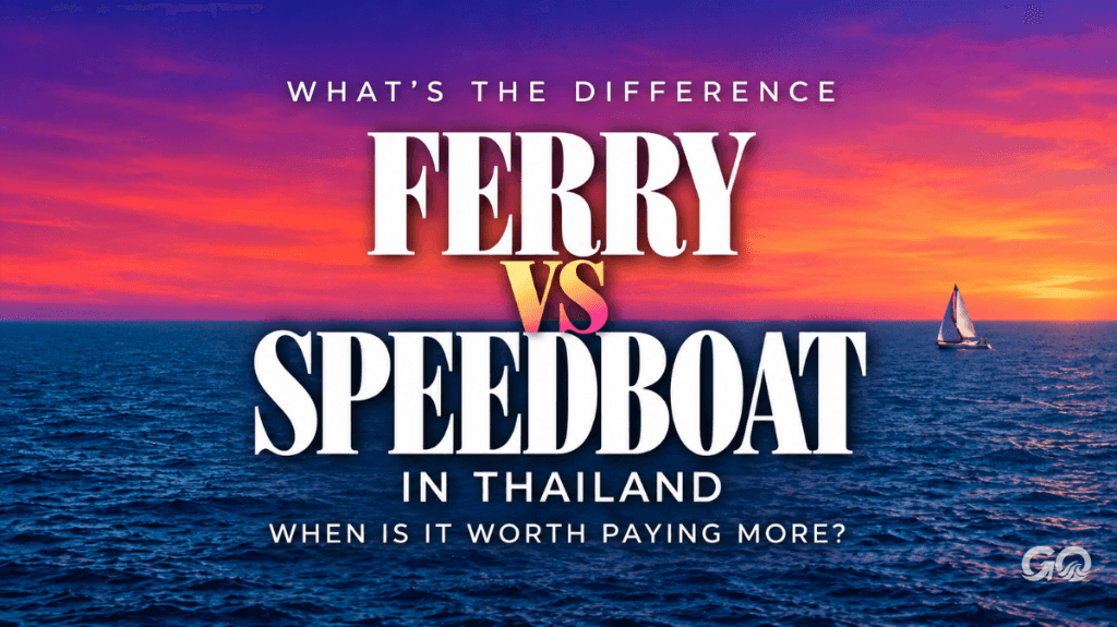 เรือเฟอร์รี่กับสปีดโบ๊ต ต่างกันอย่างไร และเมื่อไรควรจ่ายเพิ่ม